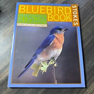 The Complete Guide to Attracting Bluebirds Book Stokes Bird Watching Nature‎
